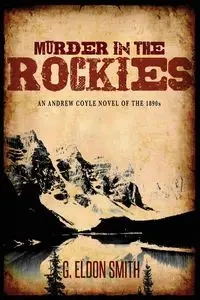 Murder in the Rockies - Eldon Smith G.