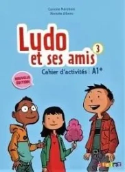 Ludo et ses amis 3 A1+ ćwiczenia DIDIER - Corinne Marchois, Michele Albero