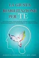 La Giusta Riabilitazione Per Te - Right Recovery for You (Italian) - Bradford Marilyn M.