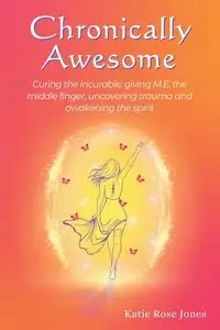 Chronically Awesome - Katie Rose Jones
