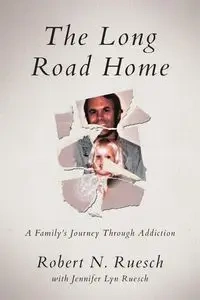 The Long Road Home - Robert N. Ruesch