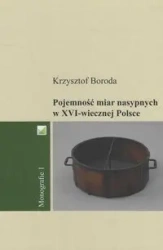 Pojemność miar nasypnych w XVI-wiecznej Polsce - Krzysztof Boroda