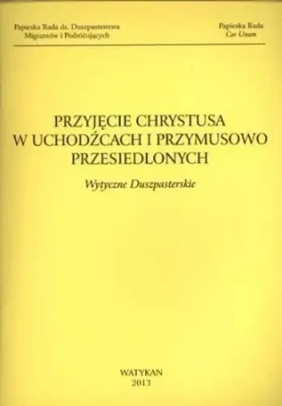 Przyjęcie Chrystusa w uchodźcach i przymusowo... - praca zbiorowa