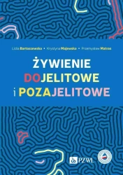 Żywienie dojelitowe i pozajelitowe - Lidia Bartoszewska, Krystyna Majewska, Przemysław
