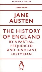 The History of England by a Partial, Prejudiced and Ignorant Historian - Jane Austen