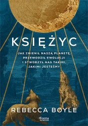 Księżyc. Jak zmienił naszą planetę, przewodził... - Rebecca Boyle