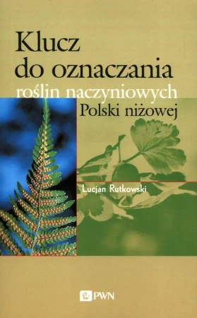 Klucz do oznaczania roślin naczyniowych Polski... - Lucjan Rutkowski