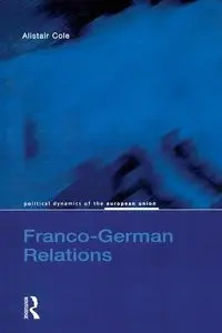 Franco-German Relations - Cole Alistair