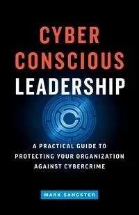 Cyber-Conscious Leadership - Mark Sangster