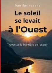 Le soleil se levait à l'Ouest - Dan Sprinceana