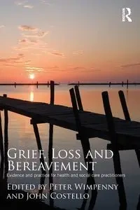 Grief, Loss and Bereavement - Wimpenny Peter