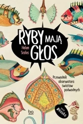 Ryby mają głos - Helen Scales, Magdalena Rabsztyn-Anioł