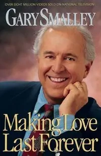 Making Love Last Forever - Gary Smalley