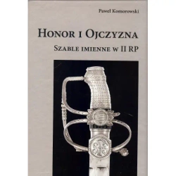 Honor i Ojczyzna. Szable imienne w II RP - PAWEŁ KOMOROWSKI
