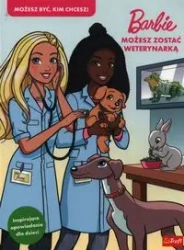 Barbie. Możesz zostać weterynarką - Opracowanie zbiorowe