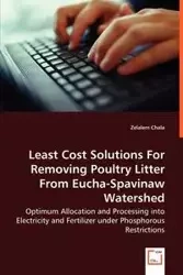 Least Cost Solutions For Removing Poultry Litter From Eucha-Spavinaw Watershed - Optimum Allocation and Processing into Electricity and Fertilizer under Phosphorous Restrictions - Chala Zelalem