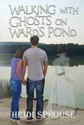 Walking with Ghosts on Ward's Pond - Heidi Sprouse