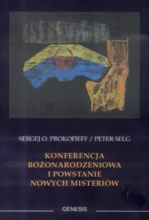 Konferencja Bożonarodzeniowa i powstanie nowych... - Sergej O. Prokofieff, Peter Selg
