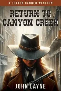 Return to Canyon Creek - Layne John