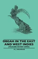 Obeah in the East and West Indies (Folklore History Series) - Walhouse M. J.