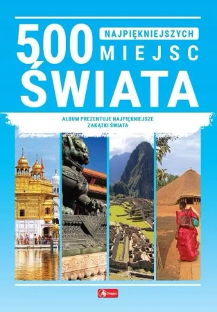 500 najpiękniejszych miejsc świata - praca zbiorowa