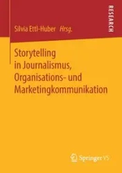 Storytelling in Journalismus, Organisations- und Marketingkommunikation - Ettl-Huber Silvia