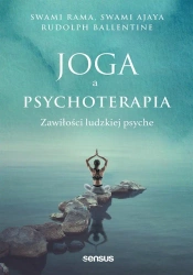 Joga a psychoterapia. Zawiłości ludzkiej psyche - Swami Rama, Swami Ajaya, Rudolpy Ballentine