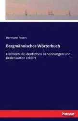 Bergmännisches Wörterbuch - Peters Hermann