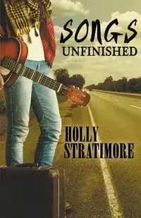 Songs Unfinished - Holly Stratimore