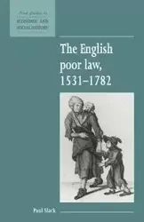 The English Poor Law, 1531 1782 - Paul Slack