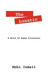 The Lunatic - Ismail Mohi