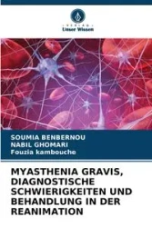 MYASTHENIA GRAVIS, DIAGNOSTISCHE SCHWIERIGKEITEN UND BEHANDLUNG IN DER REANIMATION - Benbernou Soumia