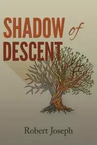 Shadow of Descent - Joseph Robert