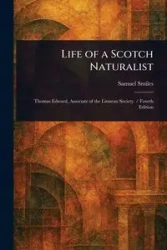 Life of a Scotch Naturalist - Samuel Smiles