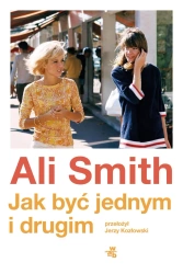 Jak być jednym i drugim - Ali Smith
