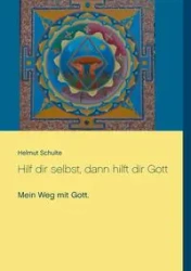 Hilf dir selbst, dann hilft dir Gott - Schulte Helmut
