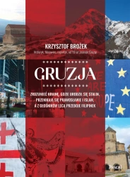 eBook Gruzja. Zrozumieć krainę, gdzie urodził się Stalin, przenikają się prawosławie i islam, a z głośników lecą przeboje Filipinek - Krzysztof Brożek epub mobi