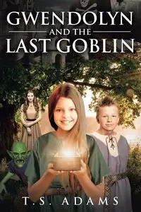 Gwendolyn and the Last Goblin - Adams T.S.