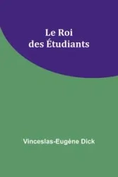 Le Roi des Étudiants - Dick Vinceslas-Eugène