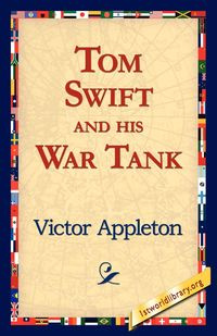 Tom Swift and His War Tank - Victor Appleton II