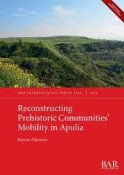 Reconstructing Prehistoric Communities' Mobility in Apulia - Roberto Filloramo