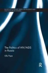 The Politics of HIV/AIDS in Russia - Pape Ulla