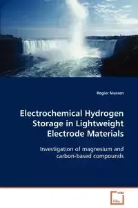 Electrochemical Hydrogen Storage in Lightweight Electrode Materials - Niessen Rogier