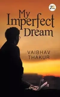 My Imperfect Dream - THAKUR VAIBHAV