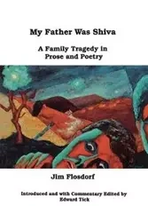 My Father Was Shiva - Jim Flosdorf