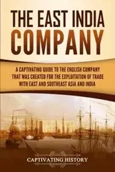 The East India Company - History Captivating