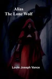 Alias the Lone Wolf - Joseph Vance Louis