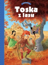 Toska z Lasu T.1 Panny, złodzieje, rycerze i... - Teresa Radice, Stefano Turconi