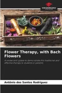Flower Therapy, with Bach Flowers - Santos Antonio dos Rodriguez