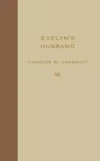 Evelyn's Husband - Charles Chesnutt Waddell